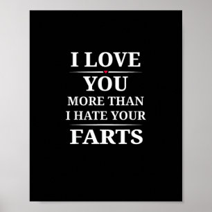 I Love You More Than I Hate Your Farts Funny Coupl Poster