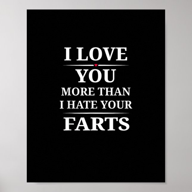I Love You More Than I Hate Your Farts Funny Coupl Poster (Front)