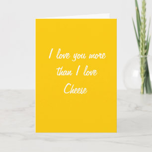 I love you more than I love cheese card