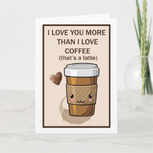 I love you more than I love coffee Card