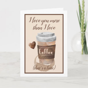 I love you more than I love coffee (watercolor) Card