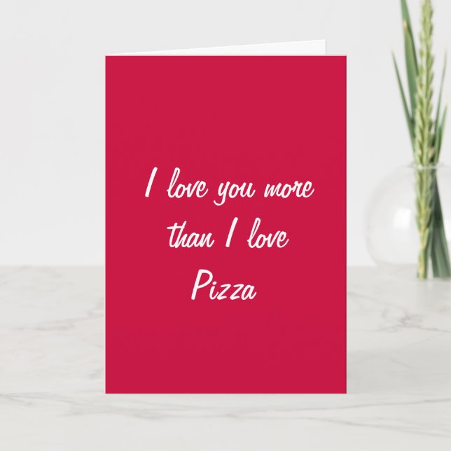 I love you more than I love pizza valentine card (Front)