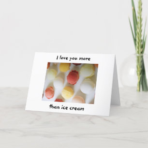 "I LOVE YOU MORE THAN ICE CREAM" LOVE CARD