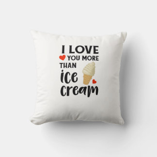I Love You More Than Ice Cream Sweet Love Quote Cushion
