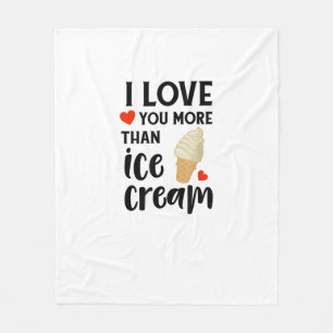 I Love You More Than Ice Cream Sweet Love Quote Fleece Blanket