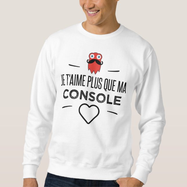 I love you more than my console sweatshirt (Front)