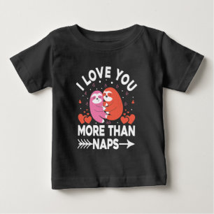I Love You More Than Naps Baby T-Shirt
