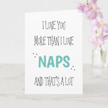 I love you more than Naps Fun Valentine's Day