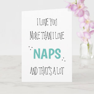 I love you more than Naps Fun Valentine's Day Card