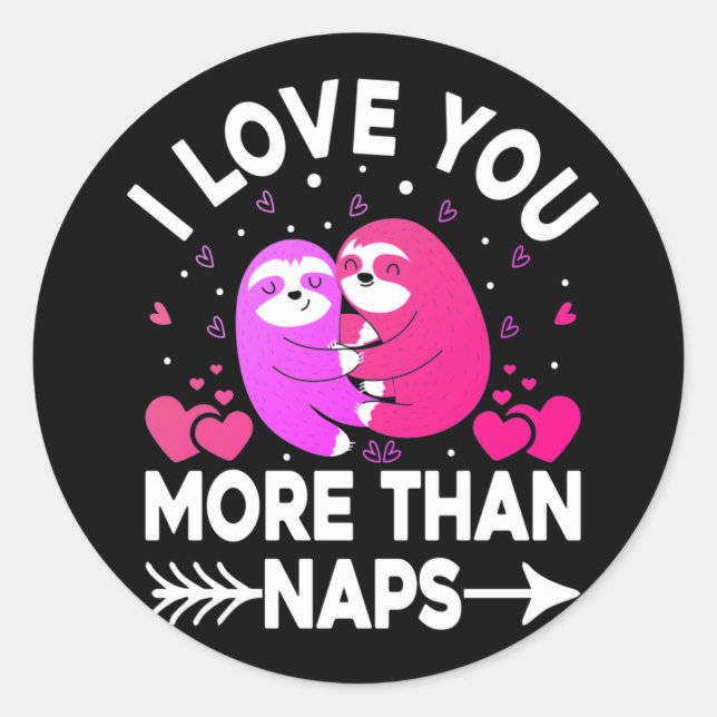 I Love You More Than Naps Pink and Purple Sloths Classic Round Sticker (Front)