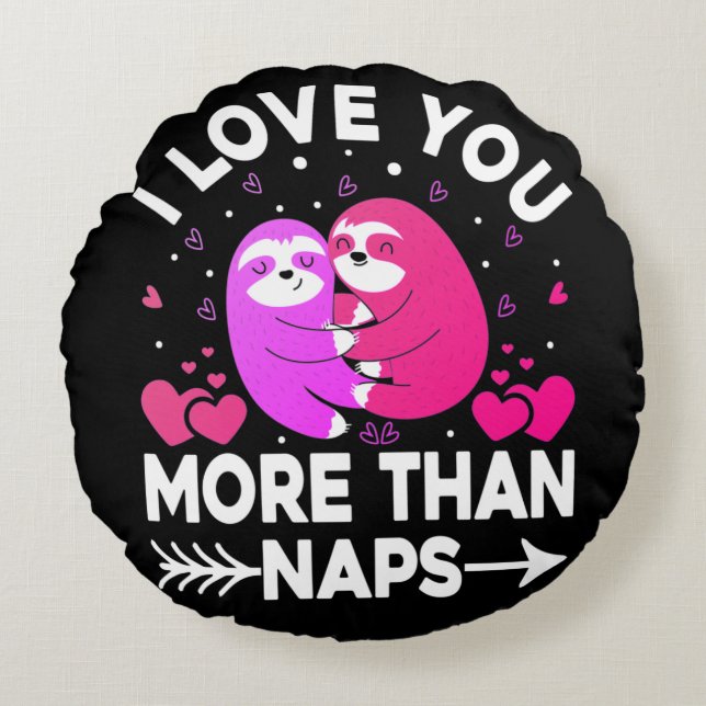 I Love You More Than Naps Pink and Purple Sloths   Round Cushion (Front)