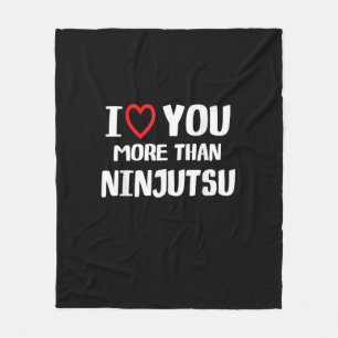 I Love You More Than Ninjutsu Funny Womens Gift  Fleece Blanket