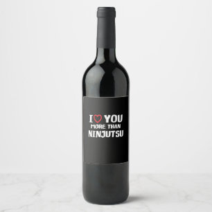 I Love You More Than Ninjutsu Funny Womens Gift  Wine Label