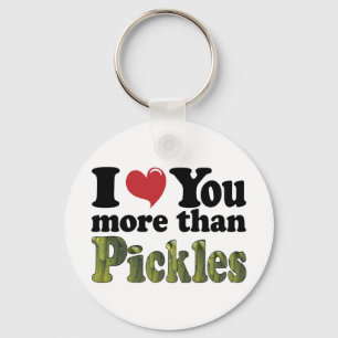 I Love You More Than Pickles Key Ring