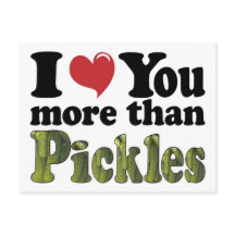 I Love You More Than Pickles