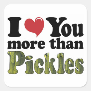 I Love You More Than Pickles Square Sticker