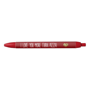 I love you more than pizza black ink pen