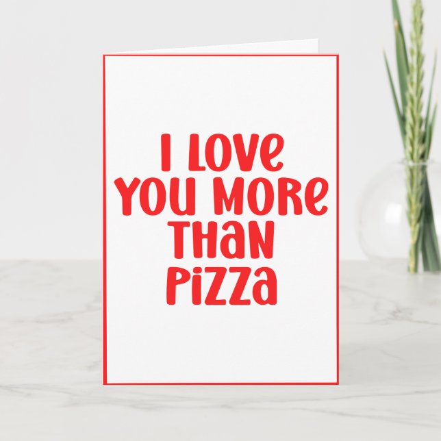 I Love You More Than Pizza Customisable Valentine Holiday Card (Front)