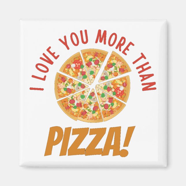 I Love You More Than Pizza Magnet (Front)