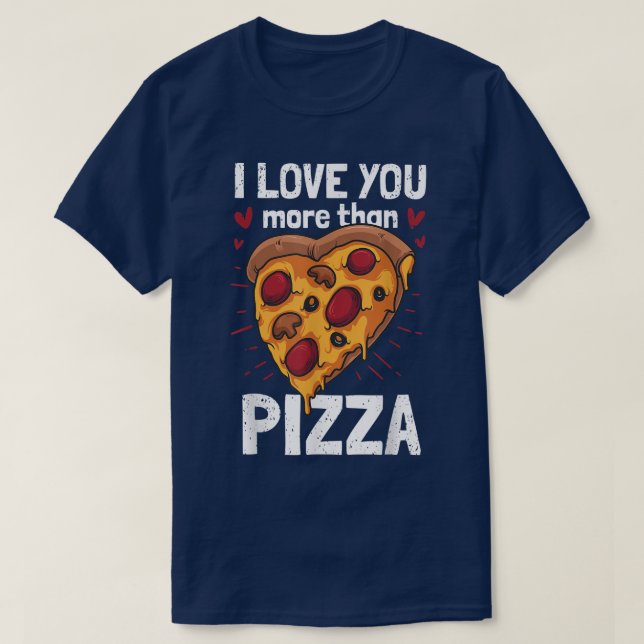 I Love You More Than Pizza Valentines Day 2221312 T-Shirt (Design Front)