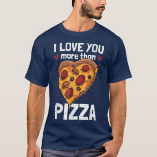 I Love You More Than Pizza Valentines Day 2221312 T-Shirt