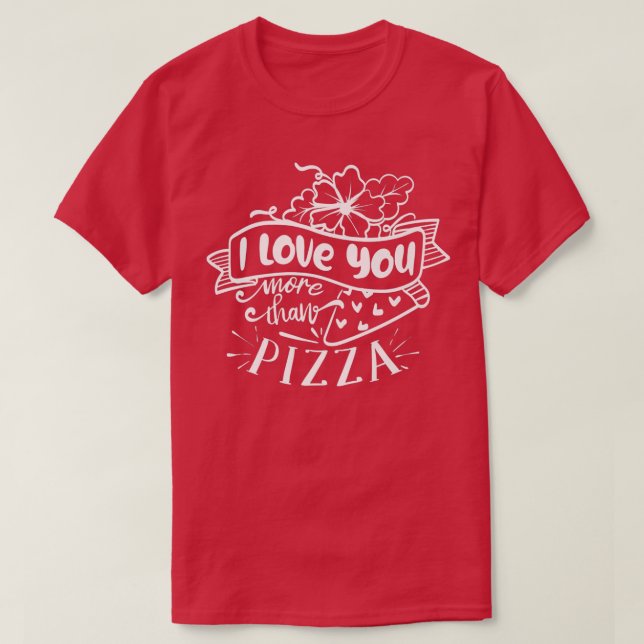 I Love You More Than Pizza, Valentines Premium1315 T-Shirt (Design Front)