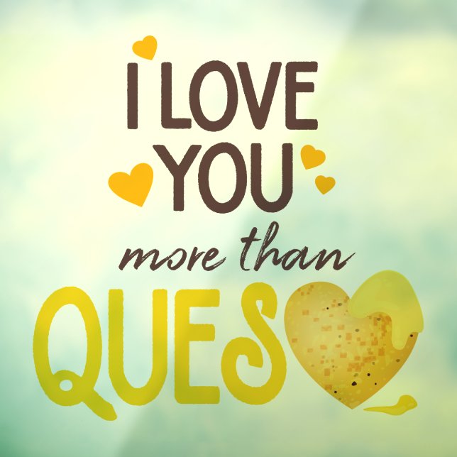 I Love You More Than Queso Window Cling (Sheet 3)