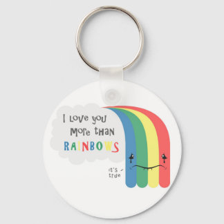 I  Love You More Than Rainbows Key Ring