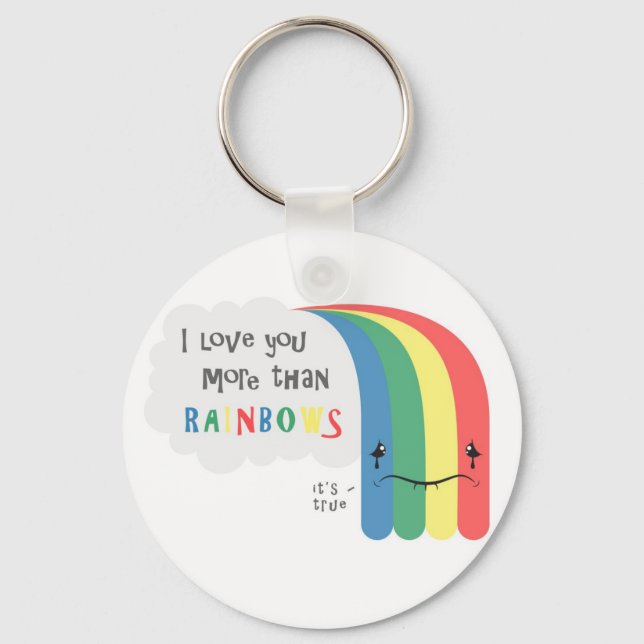 I  Love You More Than Rainbows Key Ring (Front)