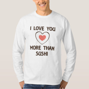 I Love You More Than Sushi Funny Saying Food T-Shirt