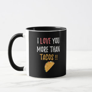 I Love You More Than Tacos Playful Boyfriend Gift  Mug