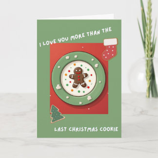 I Love You More Than the Last Christmas Cookie Fun Card