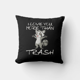 I Love You More Than Trash Funny Raccoon Humor  Cushion