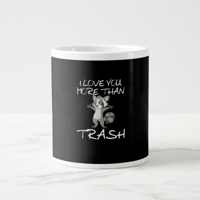 I Love You More Than Trash Funny Raccoon Humor  Large Coffee Mug (Front)