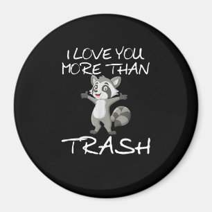 I Love You More Than Trash Funny Raccoon Humor  Magnet