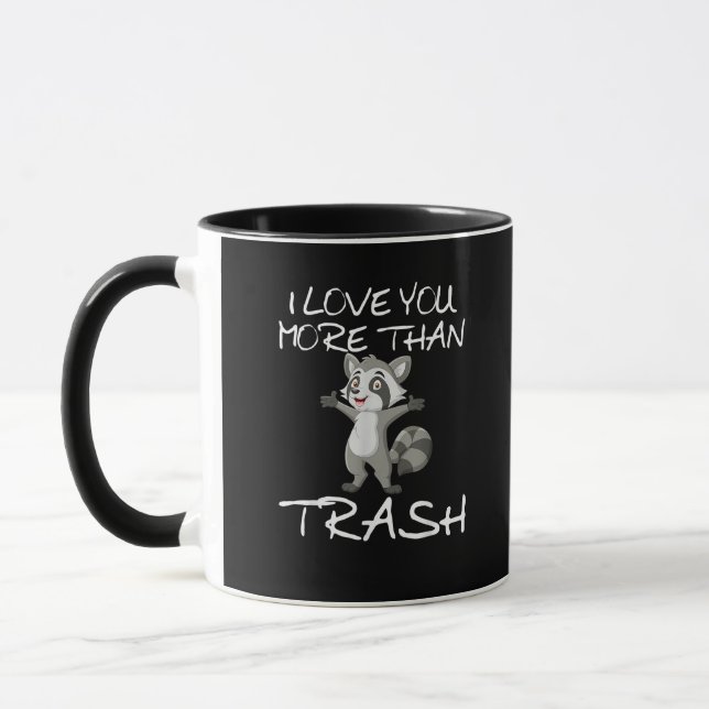 I Love You More Than Trash Funny Raccoon Humor  Mug (Left)