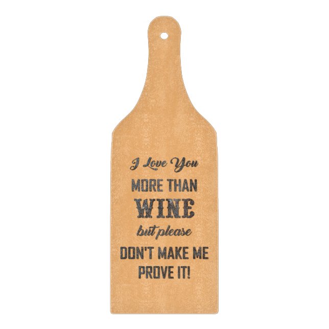 I LOVE YOU MORE THAN WINE... CUTTING BOARD (Front)