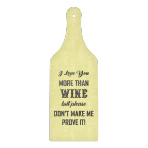 I LOVE YOU MORE THAN WINE... CUTTING BOARD