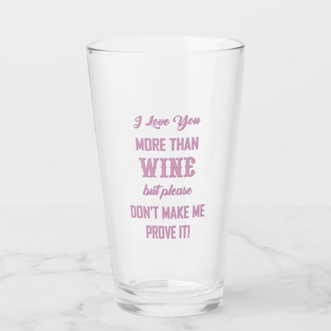 I LOVE YOU MORE THAN WINE... GLASS (Front)