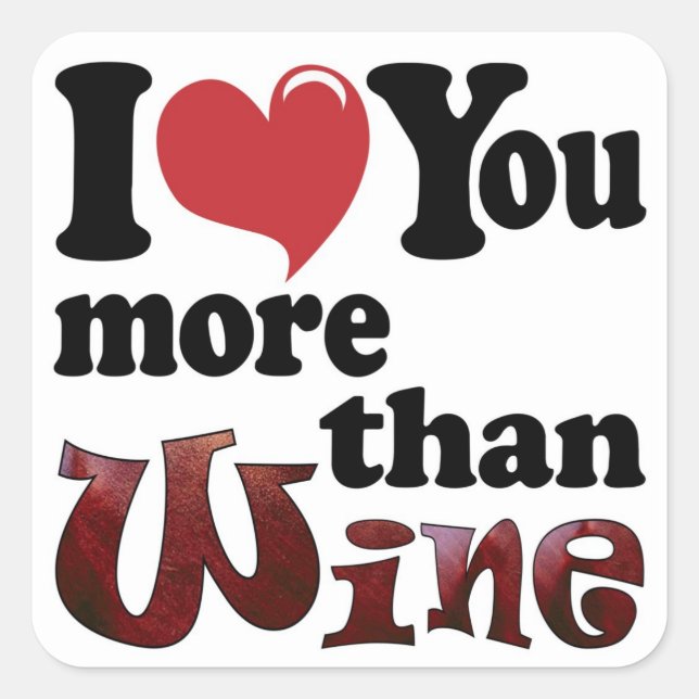 I Love You More Than Wine Square Sticker (Front)
