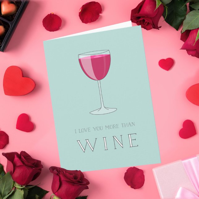 I Love You More Than Wine Valentine Card (Creator Uploaded)