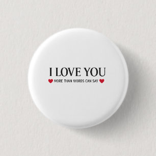 I Love You More Than Words Can Say 3 Cm Round Badge