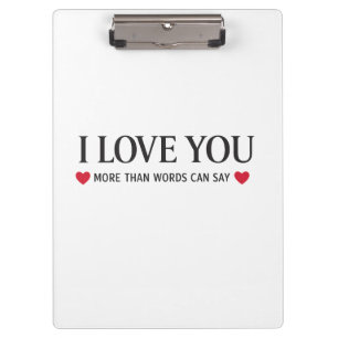 I Love You More Than Words Can Say Clipboard