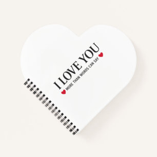 I Love You More Than Words Can Say Notebook