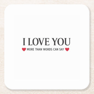 I Love You More Than Words Can Say Square Paper Coaster
