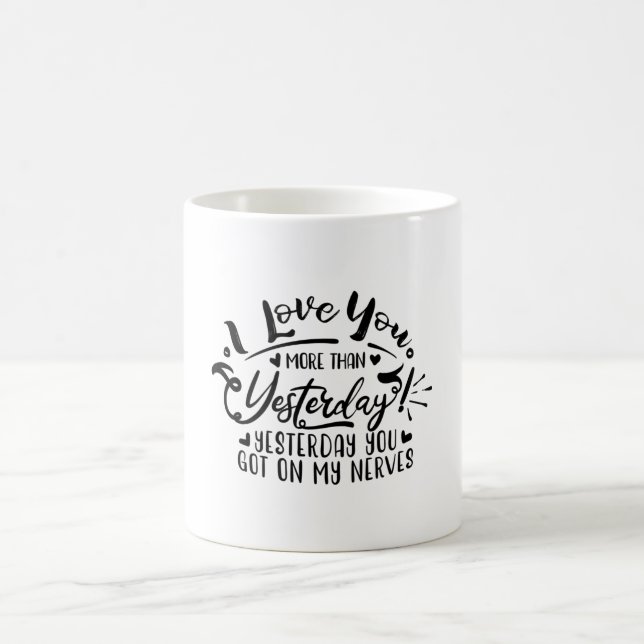 i love you more than yesterday coffee mug (Center)