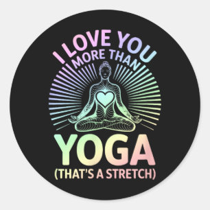I Love You More Than Yoga - Yoga Lover _1 Classic Round Sticker