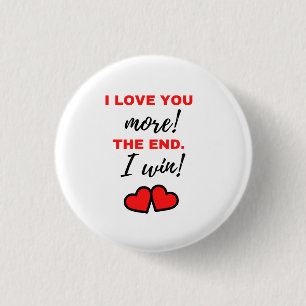 I Love You More! The End. I Win! Black 3 Cm Round Badge