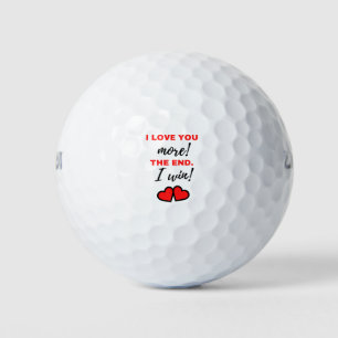 I Love You More! The End. I Win! Black Golf Balls