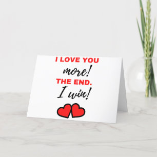 I Love You More! The End. I Win! Black Holiday Card